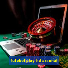 futebol play hd arsenal